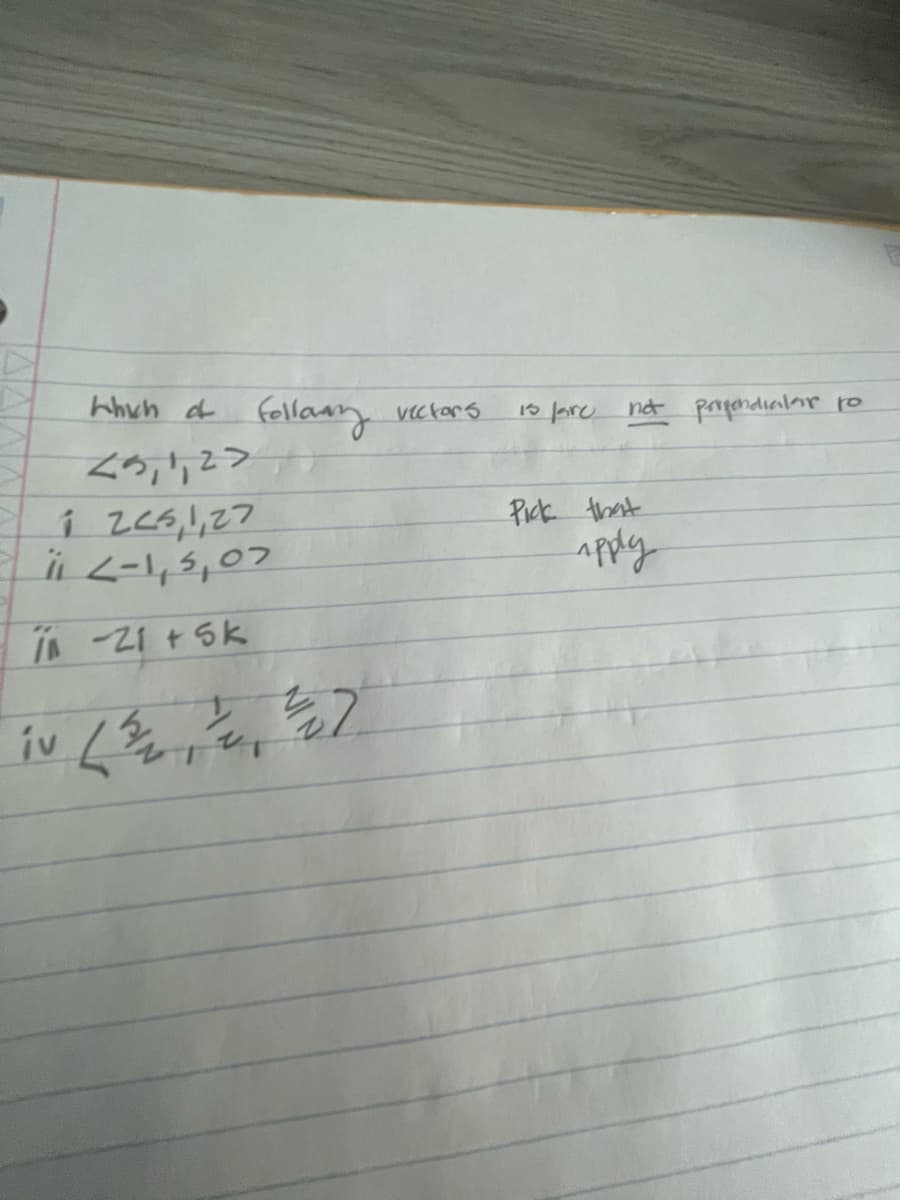 whuh a fellany vectors
18 fare no porpondialar ro
i 2e5,1,27
<-1,5,07
Pick thast
apply
IA-21 + Sk
iv
