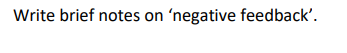 Write brief notes on 'negative feedback'.
