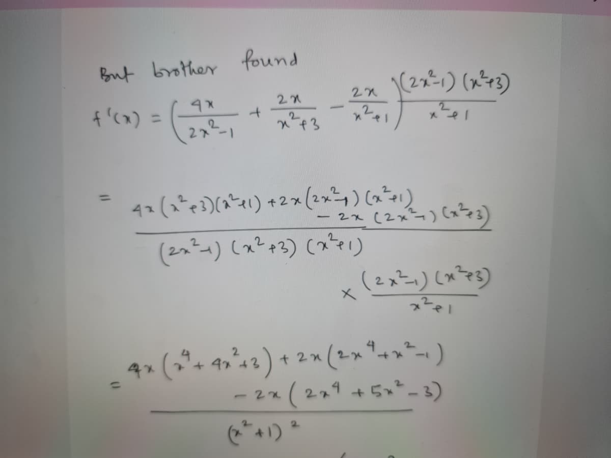 But brother found
4'(x) =
2.
%3D
2.
222
1-
%3D
- 2조 (2)a)
(2メニ)(がマる)
2.
4x (*+ 4r*s2) + 2 n
11
- 2x ( 224 + 5x²_3)
