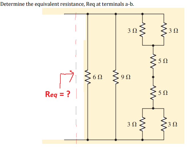 Determine the equivalent resistance, Req at terminals a-b.
3Ω
5 Ω
9Ω
Req = ?
3Ω
'3 Ω
