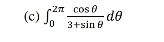 (c) S,"
.2π cOS θ
de
3+sin θ
