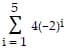 5
E 4(-2)i
i = 1
