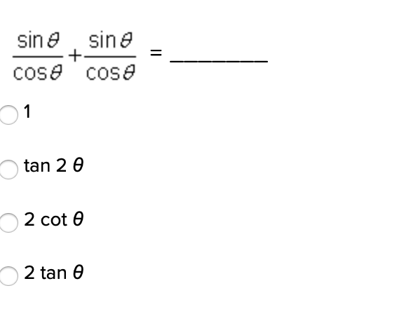 sin e, sine
cose cose
1
tan 2 0
O2 cot 0
2 tan 0
