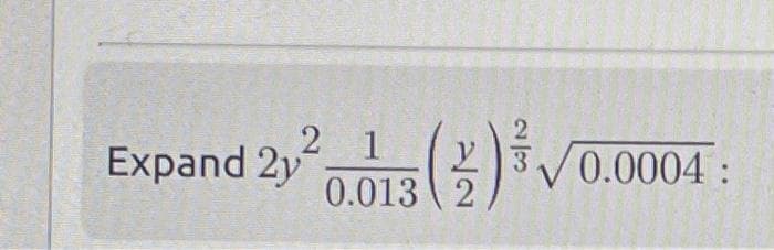 2 1
Expand 2y
22
2
230.0004:
0.013 2