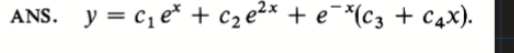 ANS. y = ce* + c2e2* + e¯*(c3 + C4x).
