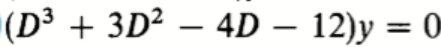 (D³ + 3D² – 4D – 12)y = 0
