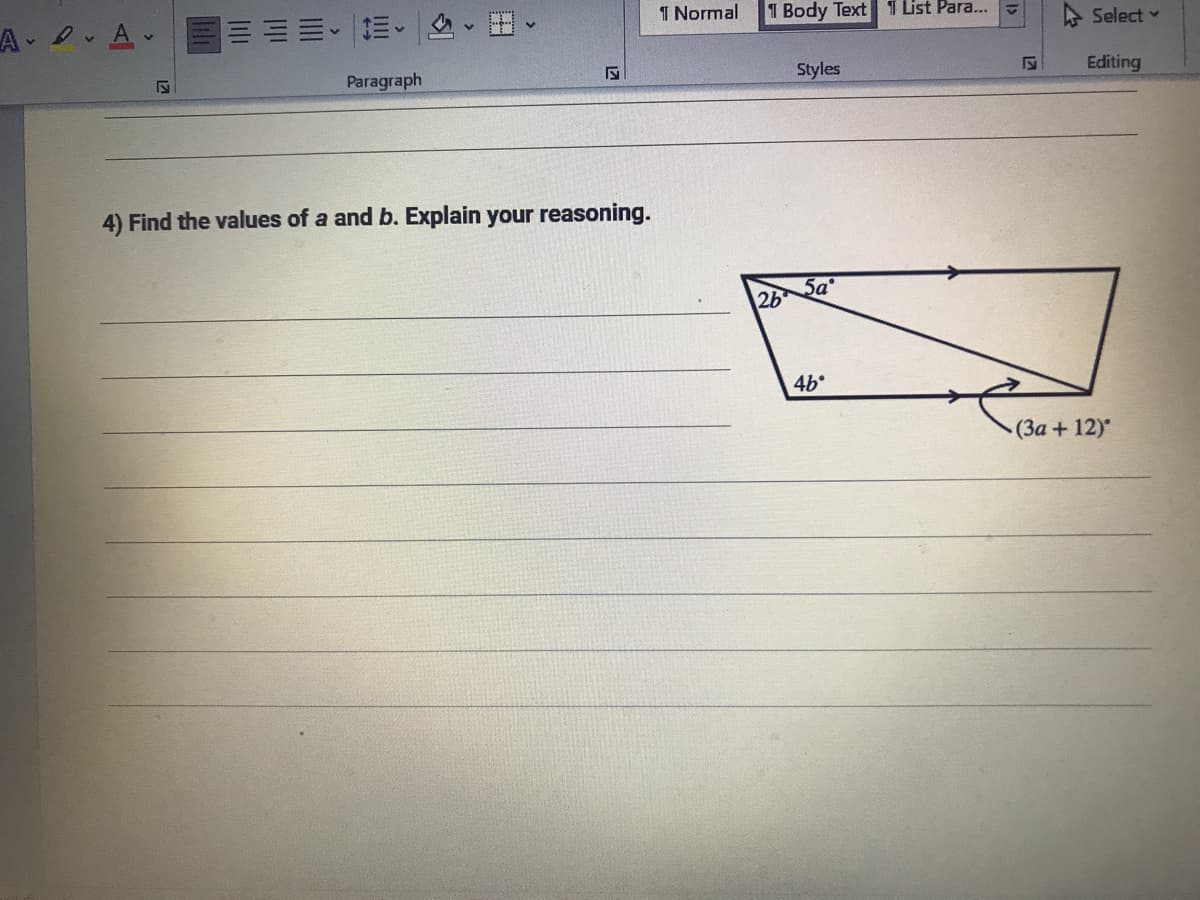 1 Normal
1 Body Text 1 List Para...
Select
Paragraph
Styles
Editing
Find the values of a and b. Explain your reasoning.
5a
2b
46°
(3a+12)
