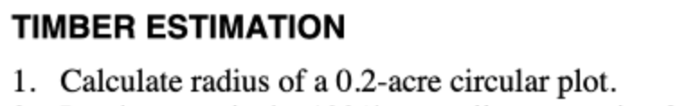 TIMBER ESTIMATION
1. Calculate radius of a 0.2-acre circular plot.
