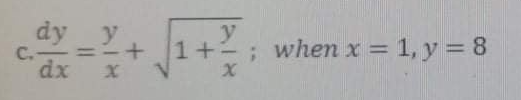 dy
C.
dx
y
y
1+:
when x = 1,y= 8
%3D
%3D
