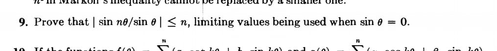 by a SII
9. Prove that | sin no/sin 0| < n, limiting values being used when sin e = 0.
10
IC the f.unatien
1.0 1
1.0) ond eco)
cin ho)
