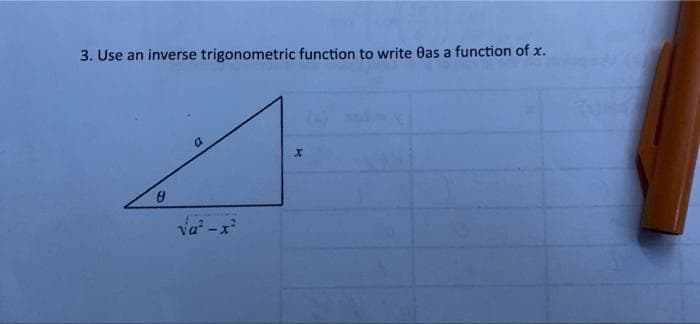 3. Use an inverse trigonometric function to write Oas a function of x.
va -x
