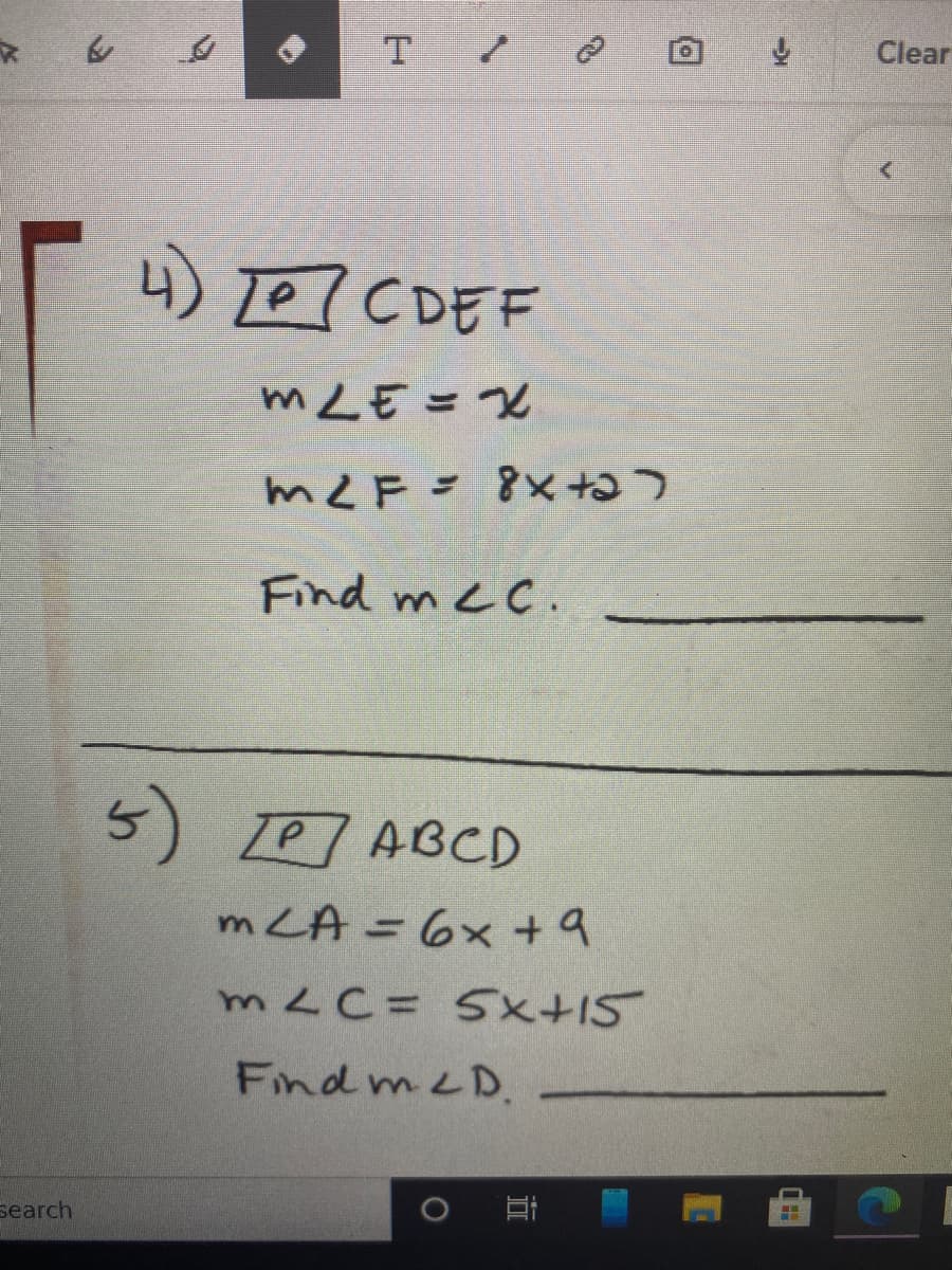 T /
Clear
4) TeCDEF
mLE =X
m2F= 8Xも)
Find mcC.
PABCD
mLA =6x +9
%3D
mLC= Sx+15
Find meD.
search
