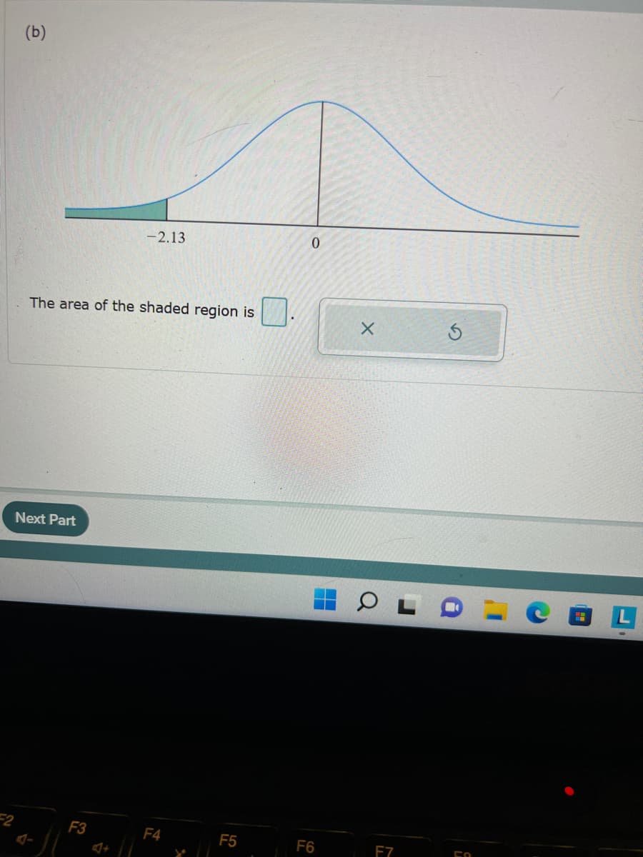 F2
(b)
The area of the shaded region is
Next Part
F3
-2.13
+
F4
F5
0
F6
H
X
F7
3
Со