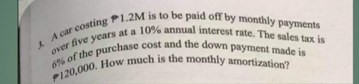 r costing P1.2M is to be paid off by monthly payments
3. A car
