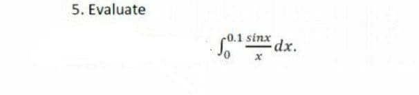 5. Evaluate
c0.1 sinx
dx.
