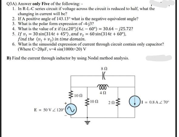 B) Find the current through inductor by using Nodal method analysis.
80
10Ω
20 O
100
1 = 0.8 A Z 70°
E = 50 V Z 120
