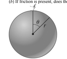 (b) If friction is present, does the
Ꮎ