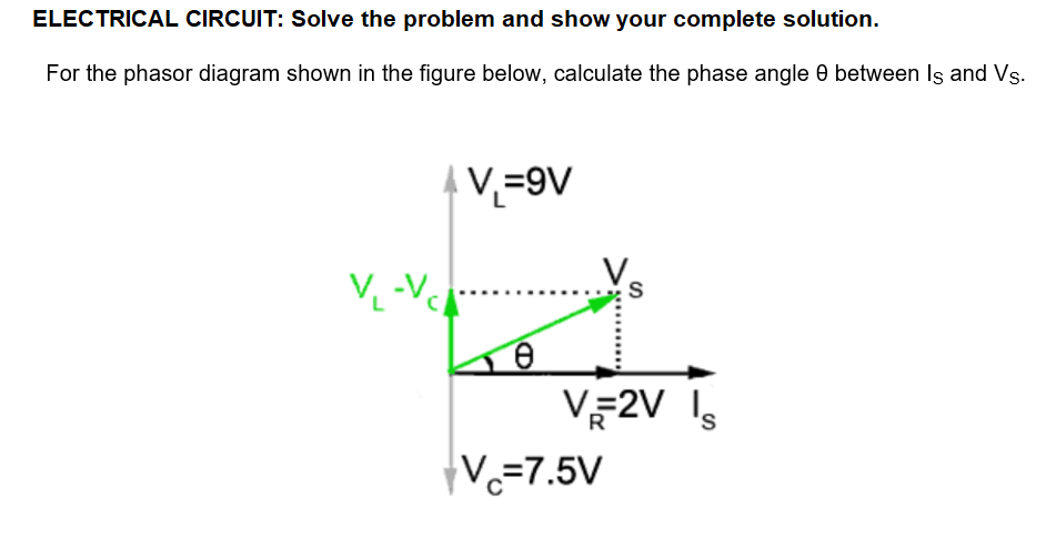 ELECTRICAL CIRCUIT: Solve the problem and show your complete solution.
For the phasor diagram shown in the figure below, calculate the phase angle 0 between Is and Vs.
|V,=9V
VE2V Is
V==7.5V
