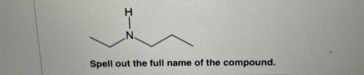 N.
Spell out the full name of the compound.
