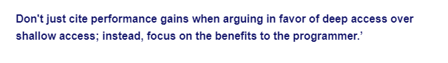 Don't just cite performance gains when arguing in favor of deep access over
shallow access; instead, focus on the benefits to the programmer.'