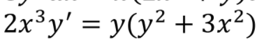 2x³y' = y(y² + 3x?)
