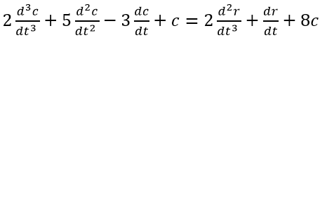 d³c
2-
dt3
d²c
+ 5.
dt2
dc
3.
dt
d²r
dr
+c = 2
+
+ 8c
dt 3
dt
