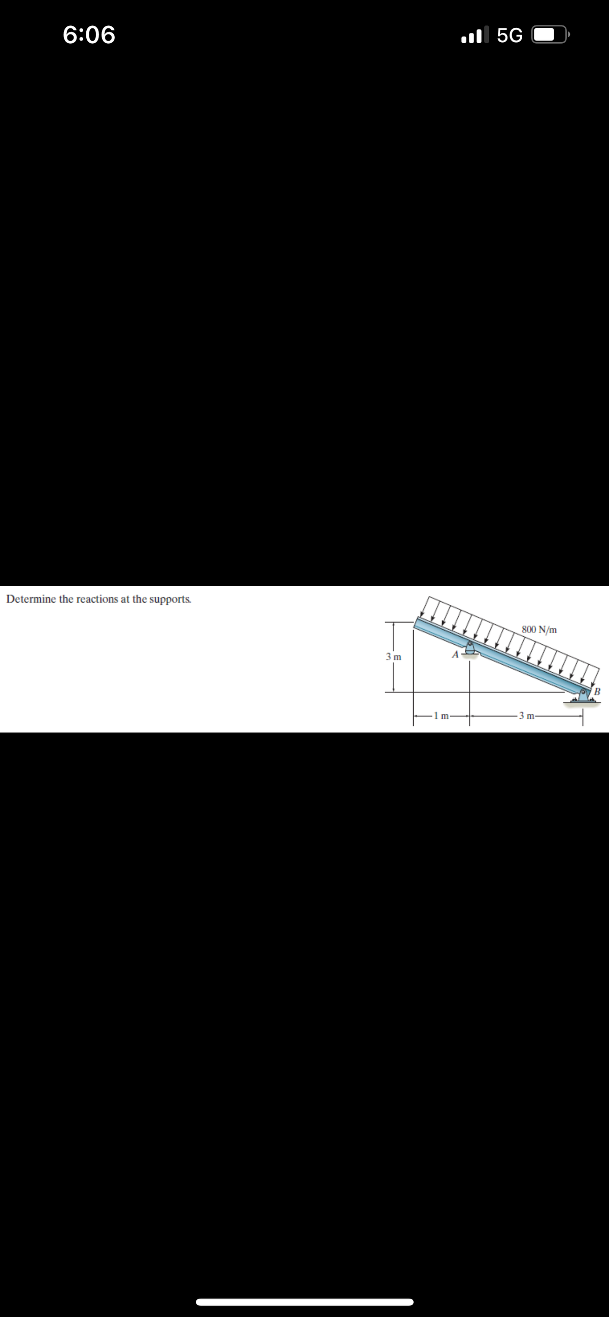 6:06
Determine the reactions at the supports.
3 m
m
5G
800 N/m
3 m-
B
