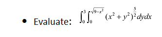 C*
(x² + y² )°dydx
o Jo
Evaluate:
