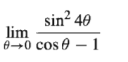 sin? 40
lim
0→0 cos 0 – 1
