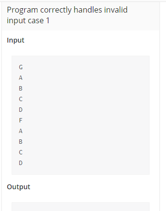 Program correctly handles invalid
input case 1
Input
A
B
F
A
B
D
Output
@ בם
נם
