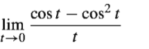 cos t – cos
lim
cos? t
