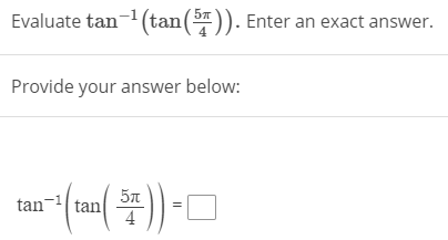 Evaluate tan- (tan()). Enter an exact answer.
Provide your answer below:
tan-
