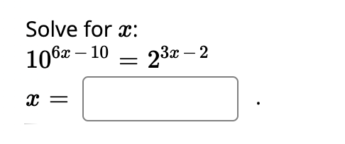 Solve for x:
106x – 10
23x – 2
