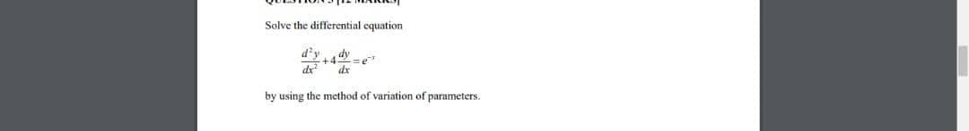 Solve the differential equation
d'y
dy
+42=e
dr
dr
by using the method of variation of parameters.
