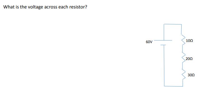 What is the voltage across each resistor?
60V
100
200
300
