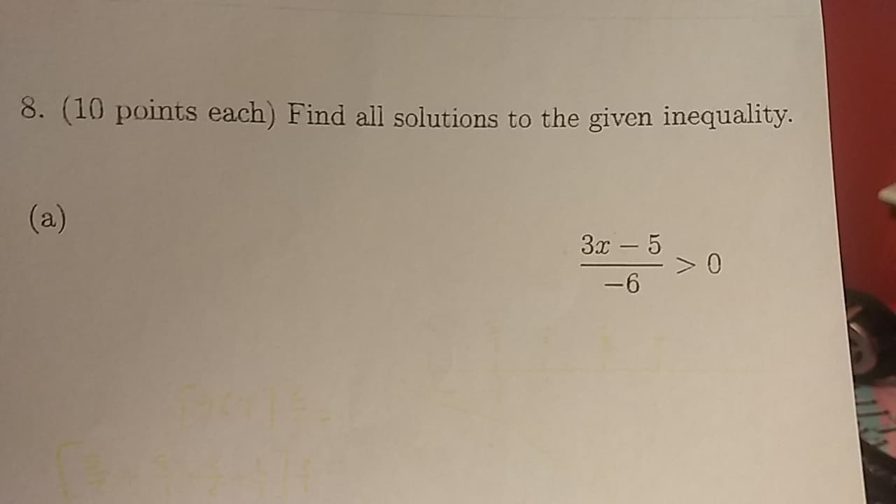 8. (10 points each) Find all solutions to the given inequality.
(a)
3x – 5
-6
