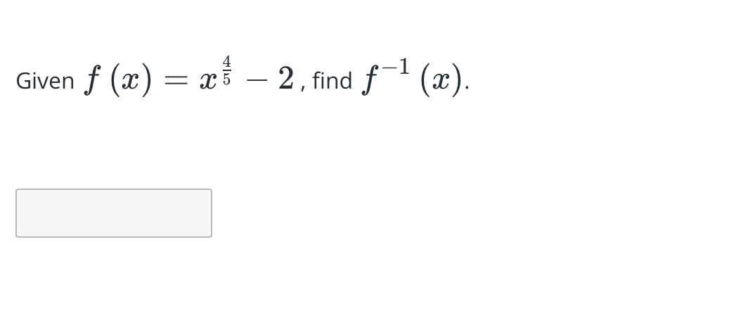 f (x) = x – 2, find f1 (x).
Given
