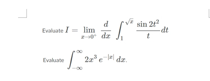 d
Evaluate I = lim
x→0+ dr
sin:
sin 2t?
-dt
t
2a e l dæ.
Evaluate
