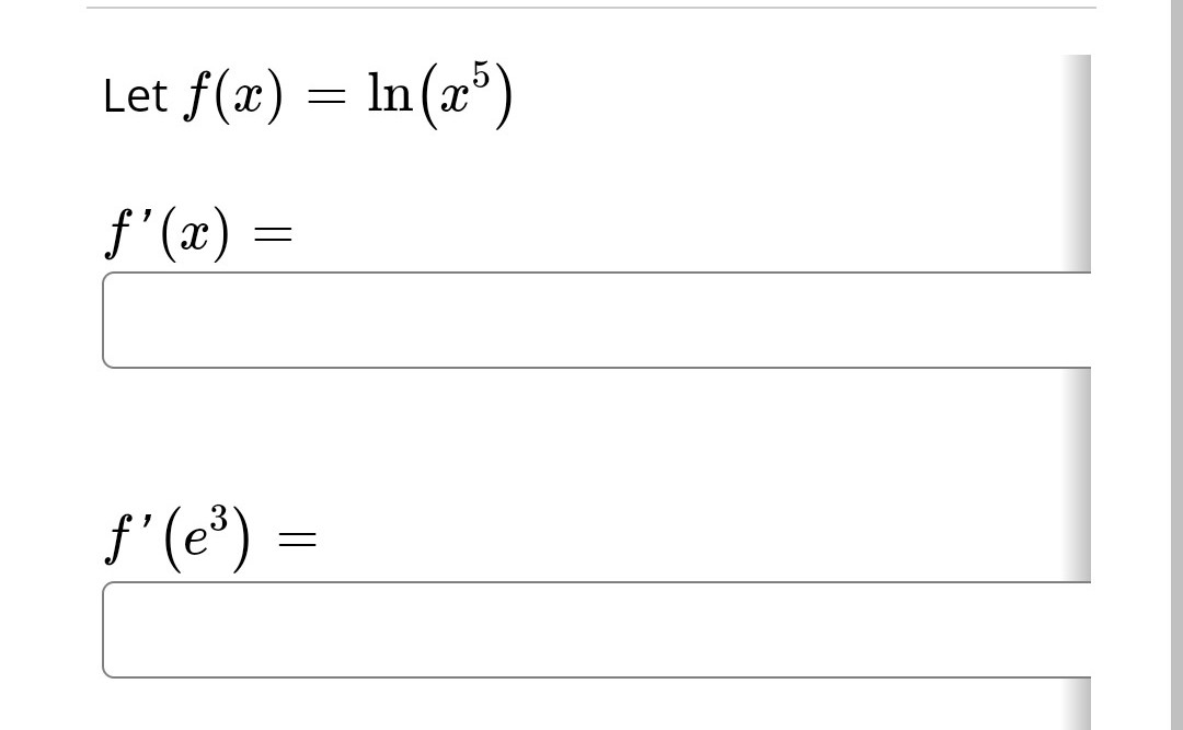 Let f(x) = ln(x³)
ƒ'(x) =
ƒ' (e³)
=