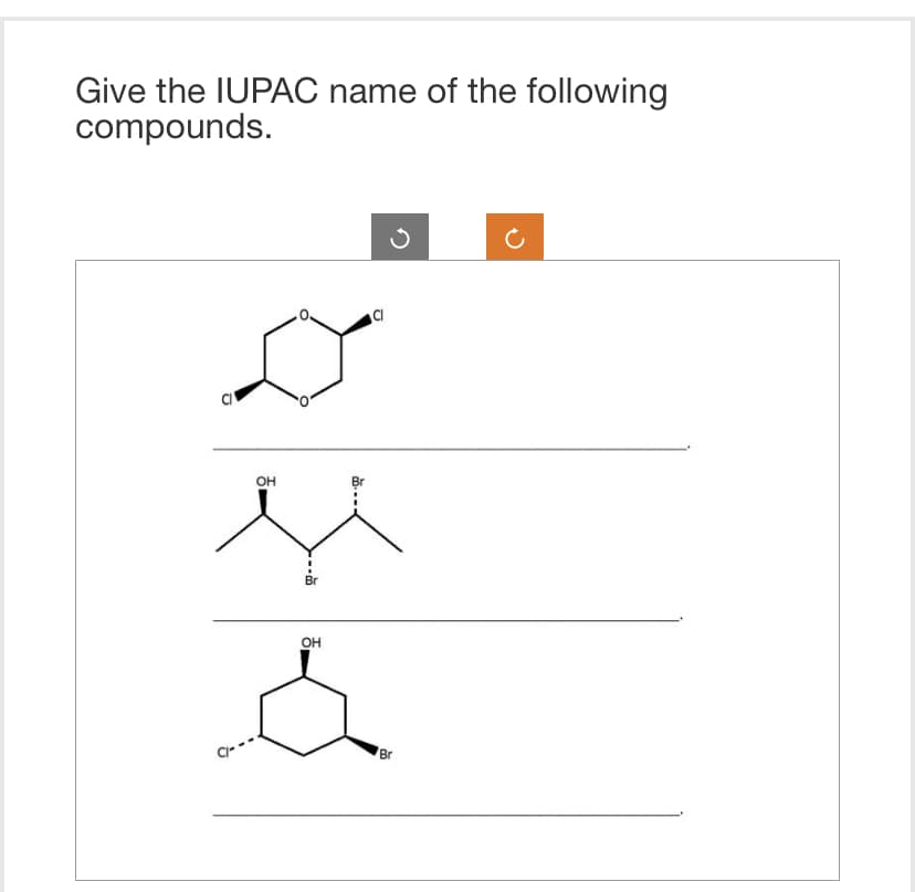 Give the IUPAC name of the following
compounds.
O
OH
s
Br
OH
Br