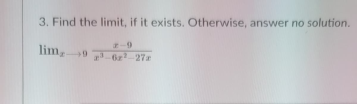 3. Find the limit, if it exists. Otherwise, answer no solution.
C-9
lime
23 6x2-27æ
