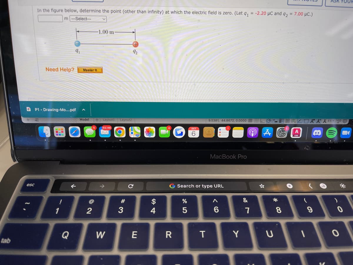 tab
esc
2.
In the figure below, determine the point (other than infinity) at which the electric field is zero. (Let q₁ = -2.20 μC and q2 = 7.00 μC.)
m-Select--
Need Help? Master It
9₁
P1-Drawing-Mo....pdf
!
1
←
Model + Layout1 Layout2
.
-1.00 m
2
63,146
→
W
*3
#
92
C
E
4
R
I
ост
6
G Search or type URL
%
5
T
9.5381, 44.8672, 0.0000 #G+==+ZUARA 1:100
MacBook Pro
A
6
I
Y
&
7
:
40
*
8
(
1
ASK
9
)
0