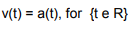 v(t) = a(t), for {t e R}
%3D
