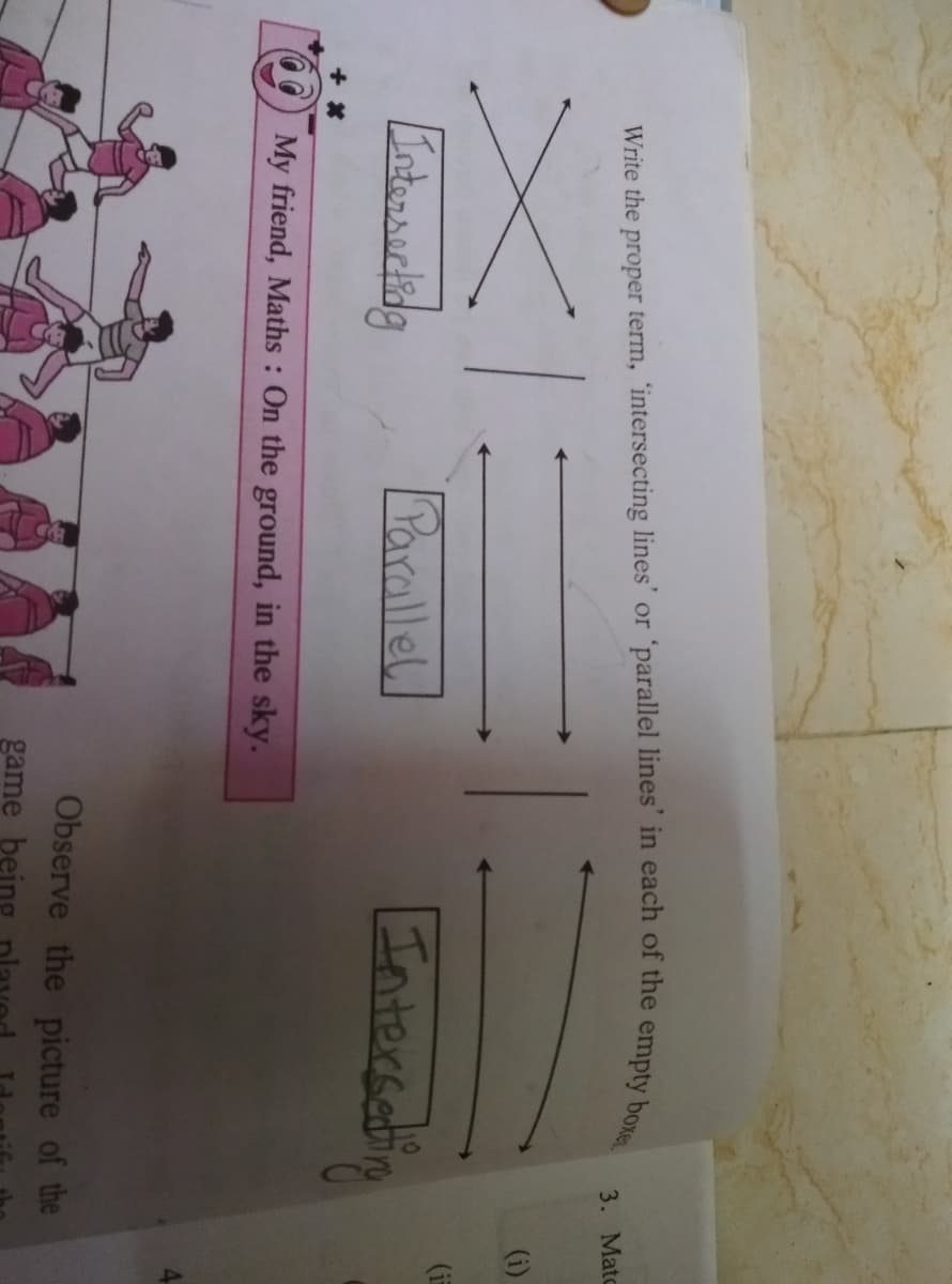 3. Matc
(i)
Intersackidg
Parallel
Lntersatin
My friend, Maths : On the ground, in the sky.
Observe the picture of the
game bei
