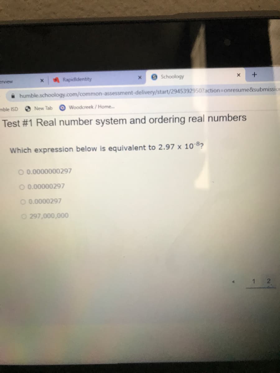 Which expression below is equivalent to 2.97 x 10 8?
O 0.0000000297
O 0.00000297
O 0.0000297
O 297,000,000
