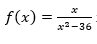 f(x) =
x-36
