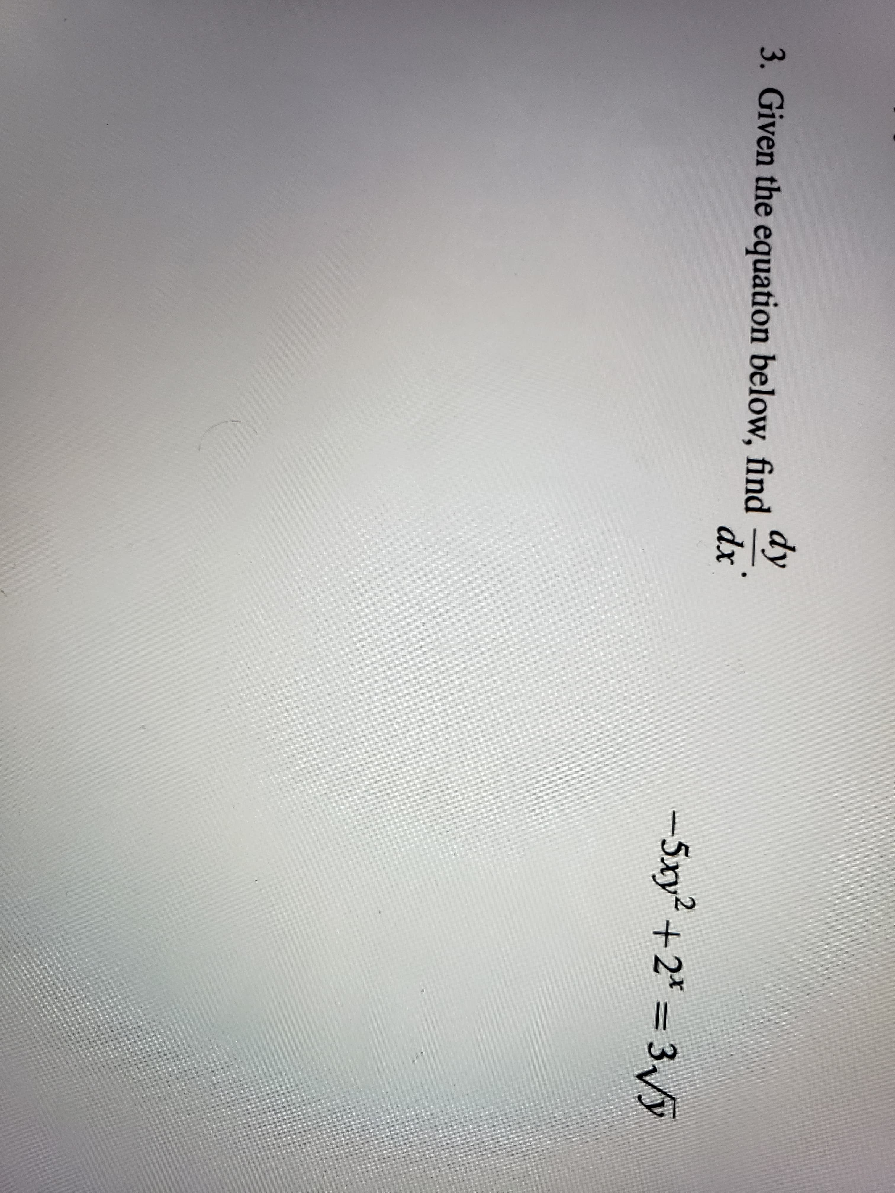 Кр
хр
3. Given the equation below, find
–5xy² +2* = 3/y
