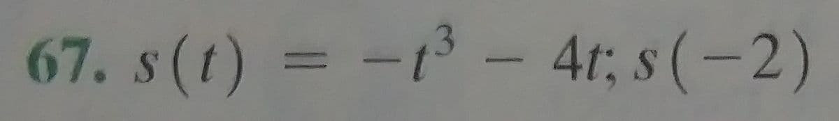 67. s(t) = -t - 4t; s(-2)
