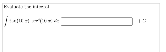 Evaluate the integral.
tan(10 x) sec*(10 x) dx
+C
