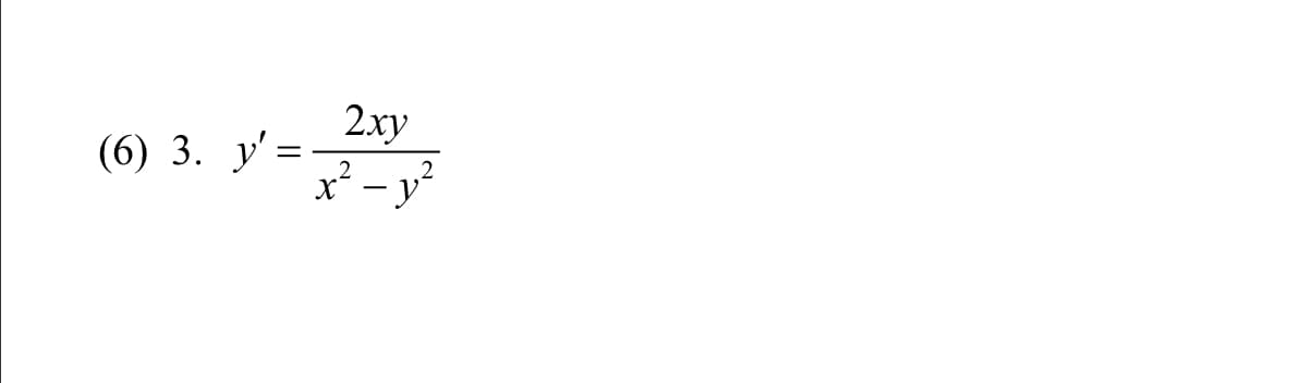 2.xy
(6) 3. y':
x² - y²

